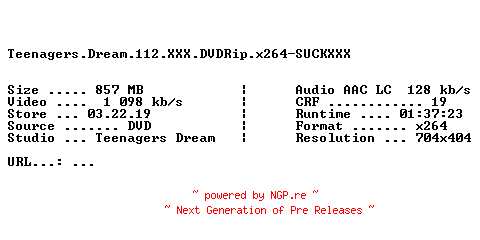 NFO for the release Teenagers.Dream.112.XXX.DVDRip.x264-SUCKXXX by SUCKXXX