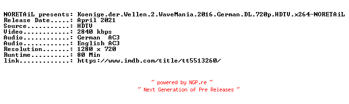 NFO for the release Koenige.der.Wellen.2.WaveMania.2016.German.DL.720p.HDTV.x264.REPACK-NORETAiL by NORETAiL
