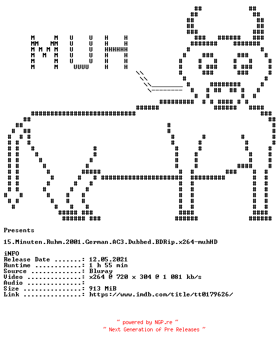 NFO for the release 15.Minuten.Ruhm.2001.German.AC3.Dubbed.BDRip.x264.iNTERNAL-muhHD by muhHD
