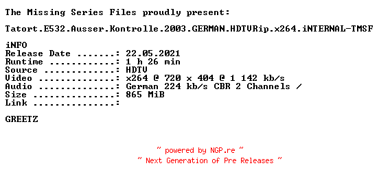 NFO for the release Tatort.E532.Ausser.Kontrolle.2003.GERMAN.HDTVRip.x264.iNTERNAL-TMSF by TMSF