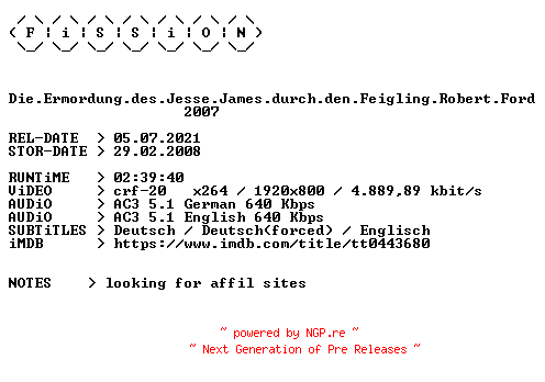 NFO for the release Die.Ermordung.des.Jesse.James.durch.den.Feigling.Robert.Ford.2007.German.DL.1080p.BluRay.x264.iNTERNAL-FiSSiON by FiSSiON
