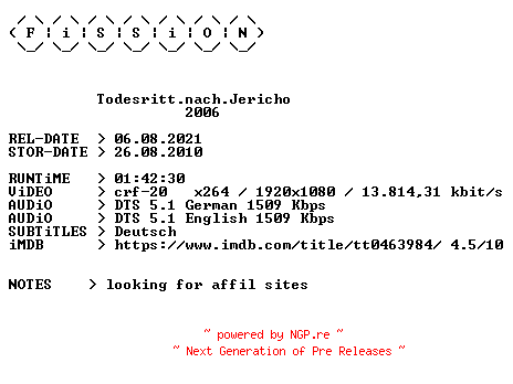 NFO for the release Todesritt.nach.Jericho.2006.German.DL.1080p.BluRay.x264.iNTERNAL-FiSSiON by FiSSiON