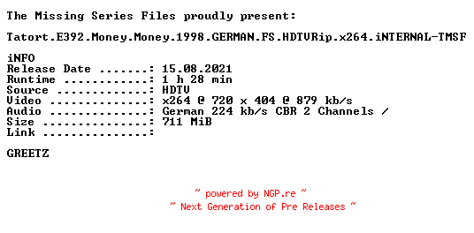 NFO for the release Tatort.E392.Money.Money.1998.GERMAN.FS.HDTVRip.x264.iNTERNAL-TMSF by TMSF