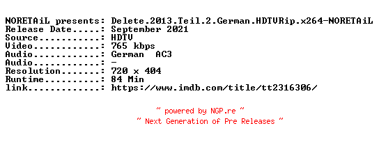 NFO for the release Delete.2013.Teil.2.German.HDTVRip.x264-NORETAiL by NORETAiL
