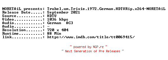 NFO for the release Trubel.um.Trixie.1972.German.HDTVRip.x264-NORETAiL by NORETAiL