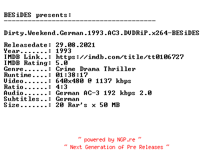 NFO for the release Dirty.Weekend.German.1993.AC3.DVDRiP.x264-BESiDES by BESiDES