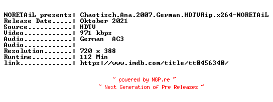 NFO for the release Chaotisch.Ana.2007.German.HDTVRip.x264-NORETAiL by NORETAiL