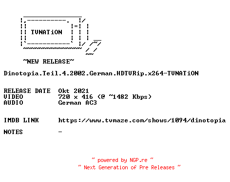 NFO for the release Dinotopia.Teil.4.2002.German.HDTVRip.x264-TVNATiON by TVNATiON