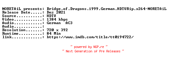 NFO for the release Bridge.of.Dragons.1999.German.HDTVRip.x264-NORETAiL by NORETAiL