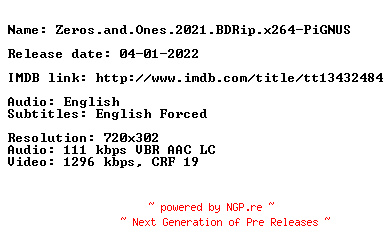NFO for the release Zeros.and.Ones.2021.BDRip.x264-PiGNUS by PiGNUS
