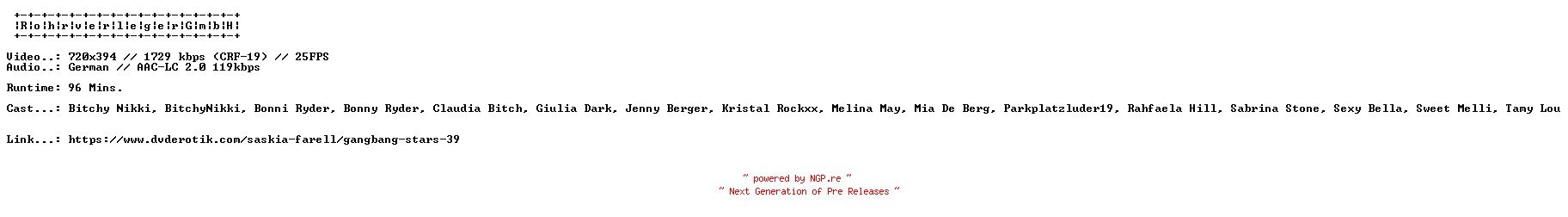 NFO for the release Gangbang.Stars.39.GERMAN.XXX.DVDRIP.X264-RohrverlegerGmbH by RohrverlegerGmbH