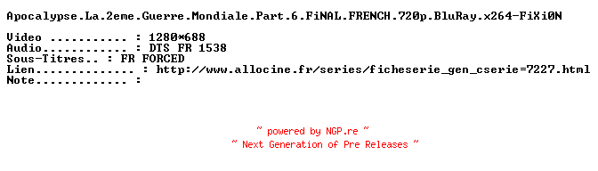 NFO for the release Apocalypse.La.2eme.Guerre.Mondiale.Part.6.FiNAL.FRENCH.720p.BluRay.x264-FiXi0N by FiXi0N