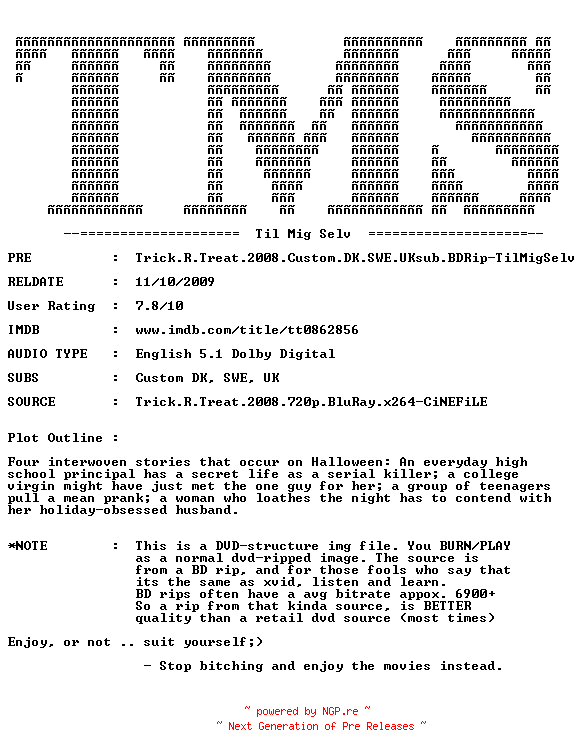 NFO for the release Trick.R.Treat.2008.Custom.DK.SWE.UKsub.BDRip-TilMigSelv by TilMigSelv
