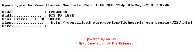 NFO for the release Apocalypse.La.2eme.Guerre.Mondiale.Part.3.FRENCH.720p.BluRay.x264-FiXi0N by FiXi0N