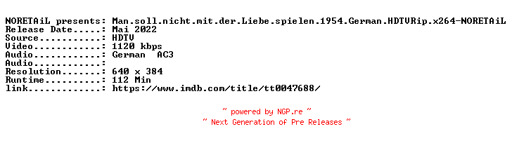 NFO for the release Man.soll.nicht.mit.der.Liebe.spielen.1954.German.HDTVRip.x264-NORETAiL by NORETAiL