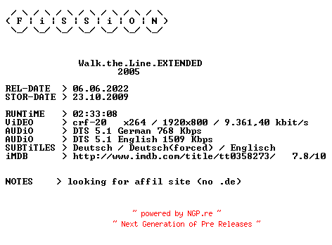 NFO for the release Walk.the.Line.EXTENDED.2005.German.DL.1080p.BluRay.x264.iNTERNAL-FiSSiON by FiSSiON