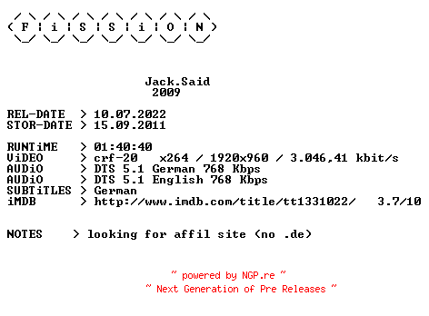 NFO for the release Jack.Said.2009.German.DL.1080p.BluRay.x264.iNTERNAL-FiSSiON by FiSSiON