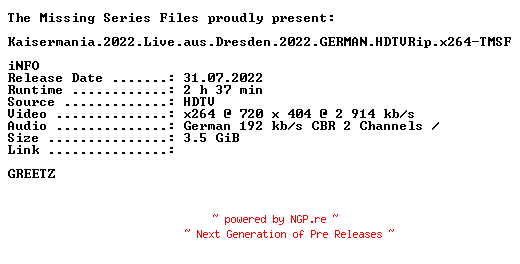 NFO for the release Kaisermania.2022.Live.aus.Dresden.2022.GERMAN.HDTVRip.x264-TMSF by TMSF