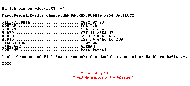 NFO for the release Marc.Dorcel.Zweite.Chance.GERMAN.XXX.DVDRip.x264-JustLUCY by JustLUCY