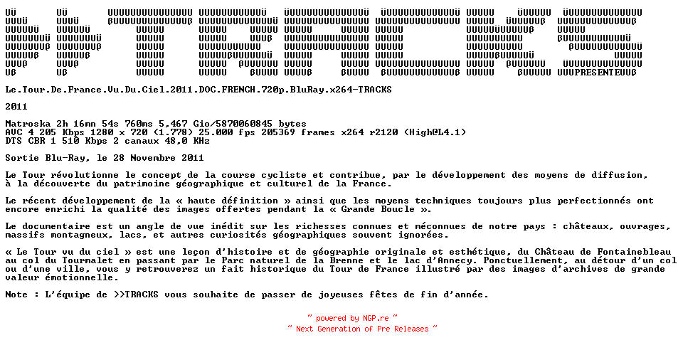 NFO for the release Le.Tour.De.France.Vu.Du.Ciel.2011.DOC.FRENCH.720p.BluRay.x264-TRACKS by TRACKS