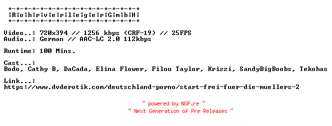 NFO for the release Start.Frei.Fuer.Die.Muellers.2.GERMAN.XXX.DVDRIP.X264-RohrverlegerGmbH by RohrverlegerGmbH