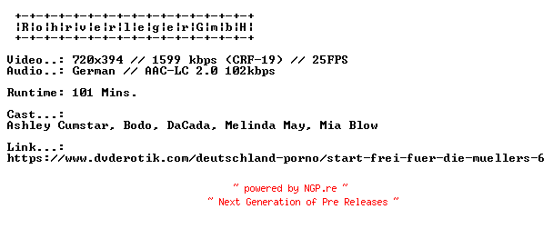NFO for the release Start.Frei.Fuer.Die.Muellers.6.GERMAN.XXX.DVDRIP.X264-RohrverlegerGmbH by RohrverlegerGmbH