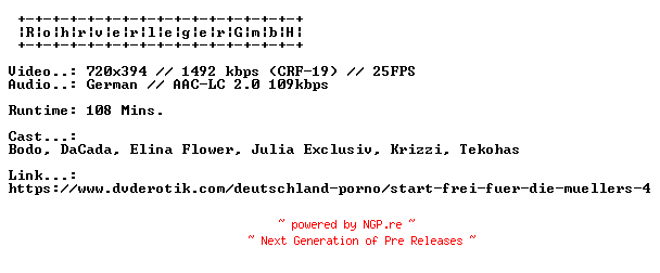 NFO for the release Start.Frei.Fuer.Die.Muellers.4.GERMAN.XXX.DVDRIP.X264-RohrverlegerGmbH by RohrverlegerGmbH