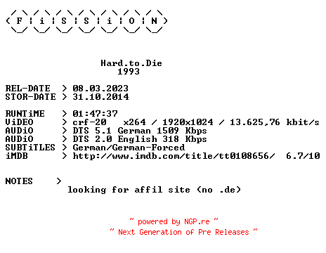 NFO for the release Hard.to.Die.1993.German.DL.1080p.BluRay.x264.iNTERNAL-FiSSiON by FiSSiON