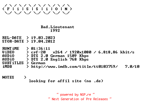 NFO for the release Bad.Lieutenant.1992.German.DL.1080p.BluRay.x264.iNTERNAL-FiSSiON by FiSSiON