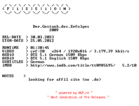 NFO for the release Der.Gestank.des.Erfolges.2009.German.DL.1080p.BluRay.x264.iNTERNAL-FiSSiON by FiSSiON