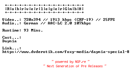NFO for the release Daynia.Special.8.GERMAN.XXX.DVDRIP.X264-RohrverlegerGmbH by RohrverlegerGmbH