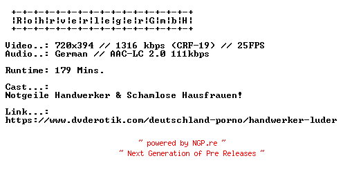 NFO for the release Handwerker.Luder.GERMAN.XXX.DVDRIP.X264-RohrverlegerGmbH by RohrverlegerGmbH