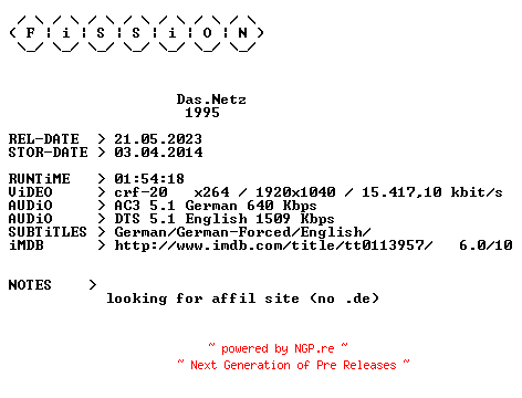 NFO for the release Das.Netz.1995.German.DL.1080p.BluRay.x264.iNTERNAL-FiSSiON by FiSSiON