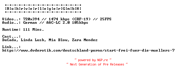 NFO for the release Start.Frei.Fuer.Die.Muellers.7.GERMAN.XXX.DVDRIP.X264-RohrverlegerGmbH by RohrverlegerGmbH