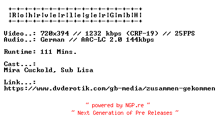 NFO for the release Zusammen.Gekommen.GERMAN.XXX.DVDRIP.X264-RohrverlegerGmbH by RohrverlegerGmbH