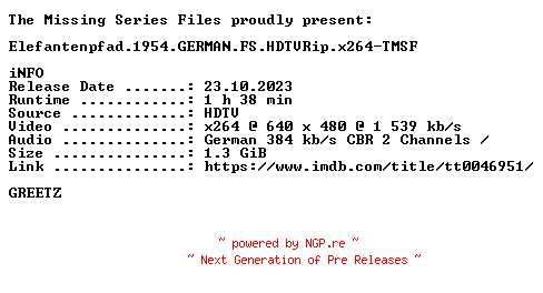 NFO for the release Elefantenpfad.1954.GERMAN.FS.HDTVRip.x264-TMSF by TMSF