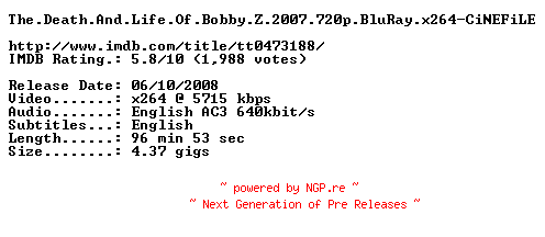 NFO for the release The.Death.And.Life.Of.Bobby.Z.2007.720p.BluRay.x264-CiNEFiLE by CiNEFiLE