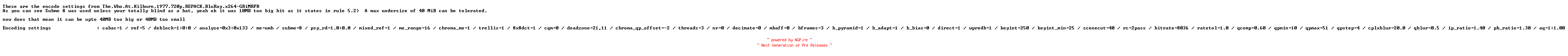 NFO for the release The.Who.At.Killburn.1977.720p.BluRay.x264.NOTE.TO.NUKERS-GRiMRPR by GRiMRPR