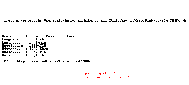 NFO for the release The.Phantom.of.the.Opera.at.the.Royal.Albert.Hall.2011.Part.1.720p.BluRay.x264-SAiMORNY by SAiMORNY