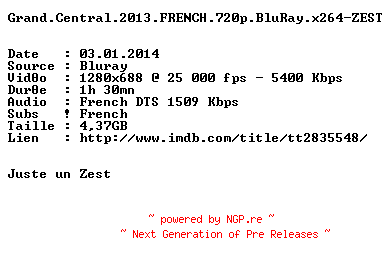 NFO for the release Grand.Central.2013.FRENCH.720p.BluRay.x264-ZEST by ZEST