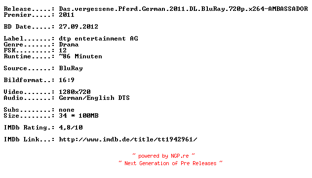 NFO for the release Das.vergessene.Pferd.German.2011.DL.BluRay.720p.x264-AMBASSADOR by AMBASSADOR
