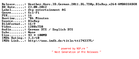 NFO for the release Weather.Wars.3D.German.2011.DL.720p.BluRay.x264-AMBASSADOR by AMBASSADOR