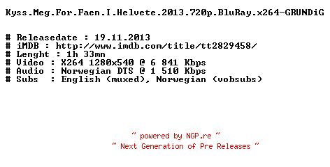 NFO for the release Kyss.Meg.For.Faen.I.Helvete.2013.720p.BluRay.x264-GRUNDiG by GRUNDiG