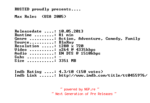 NFO for the release Max.Rules.2005.720p.BluRay.x264-RUSTED by RUSTED