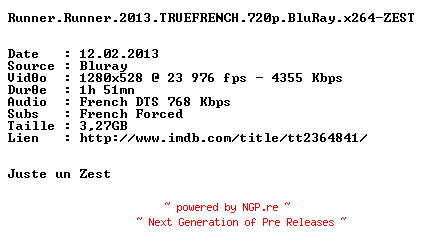 NFO for the release Runner.Runner.2013.TRUEFRENCH.720p.BluRay.x264-ZEST by ZEST