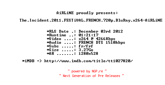 NFO for the release The.Incident.2011.FESTiVAL.FRENCH.720p.BluRay.x264-AiRLiNE by AiRLiNE