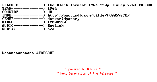NFO for the release The.Black.Torment.1964.720p.BluRay.x264-FAPCAVE by FAPCAVE