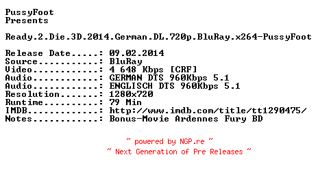 NFO for the release Ready.2.Die.3D.2014.German.DL.720p.BluRay.x264-PussyFoot by PussyFoot