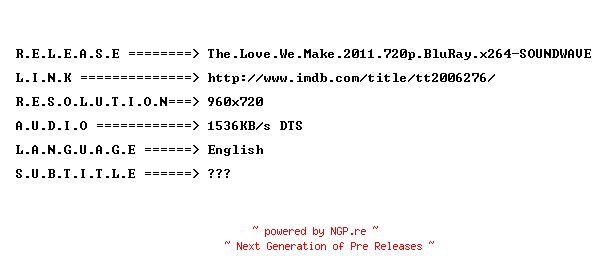 NFO for the release The.Love.We.Make.2011.720p.BluRay.x264-SOUNDWAVE by SOUNDWAVE