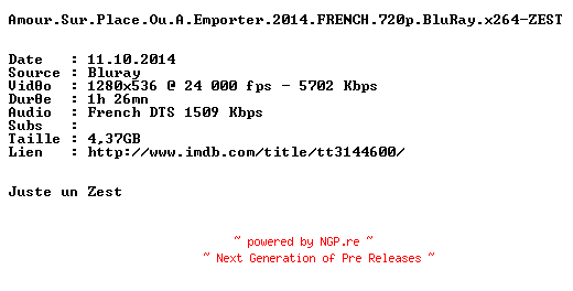 NFO for the release Amour.Sur.Place.Ou.A.Emporter.2014.FRENCH.720p.BluRay.x264-ZEST by ZEST